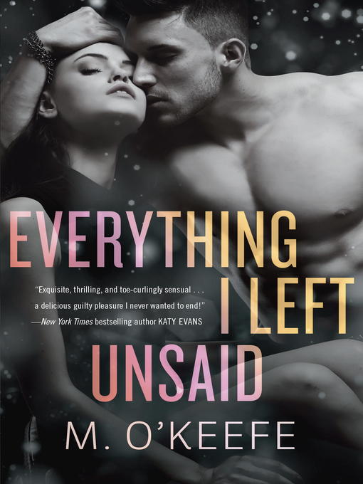 Title details for Everything I Left Unsaid by M. O'Keefe - Available